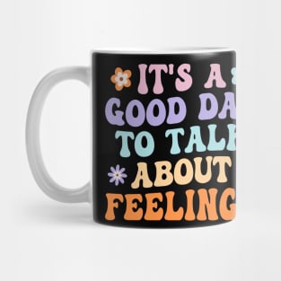 It's A Good Day to Talk About Feelings Groovy Mug